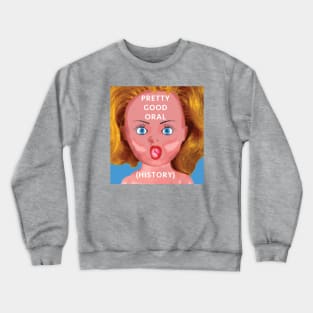 Pretty Good Oral Crewneck Sweatshirt